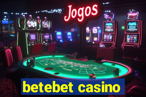 betebet casino