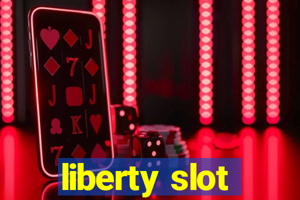 liberty slot