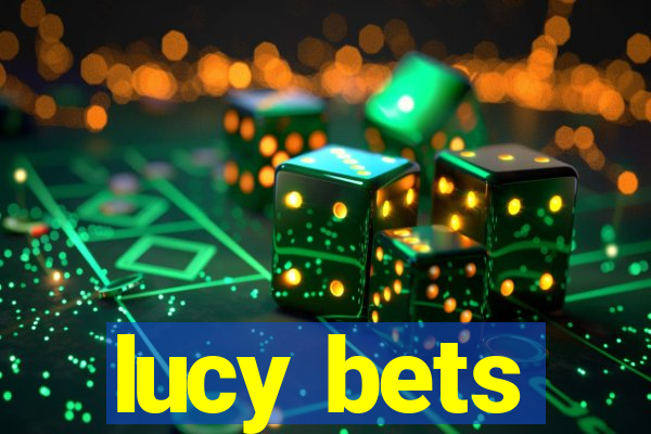 lucy bets