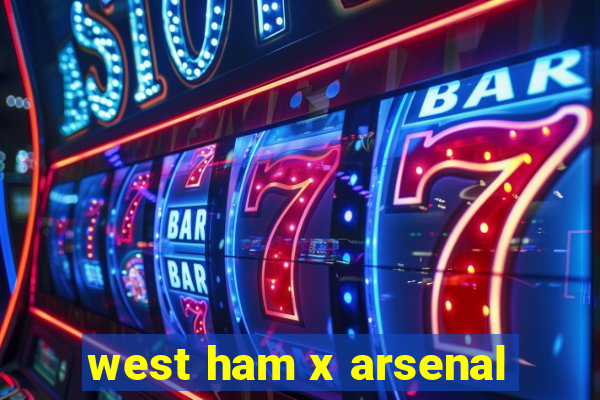 west ham x arsenal