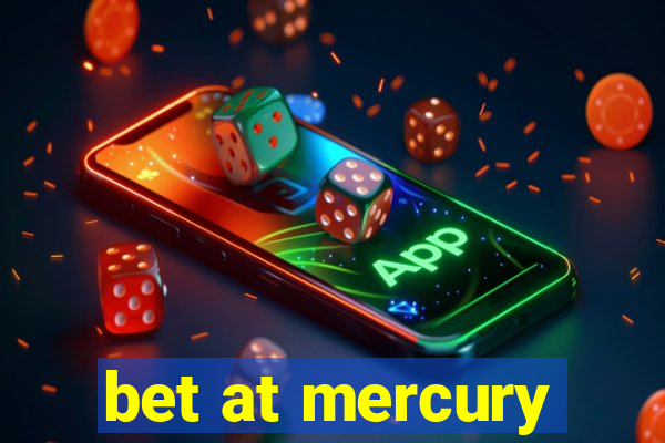 bet at mercury