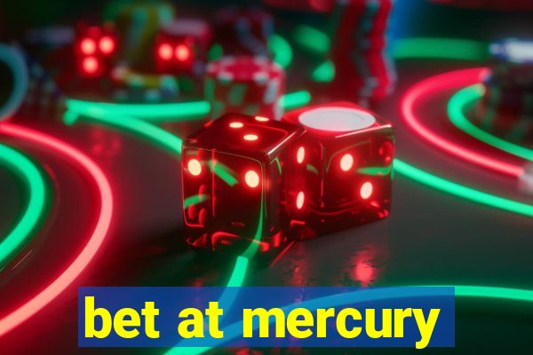 bet at mercury