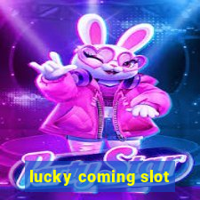 lucky coming slot