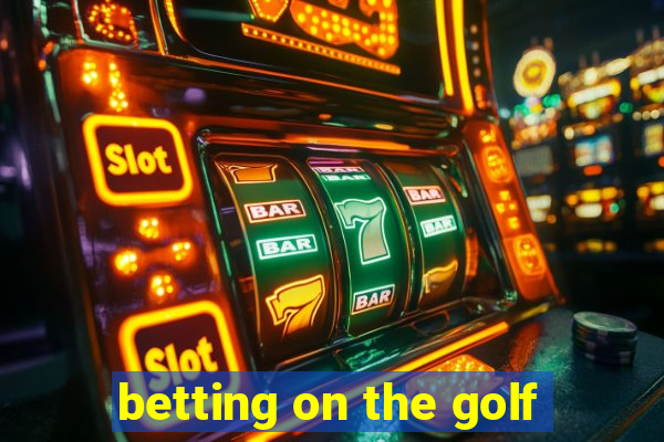 betting on the golf