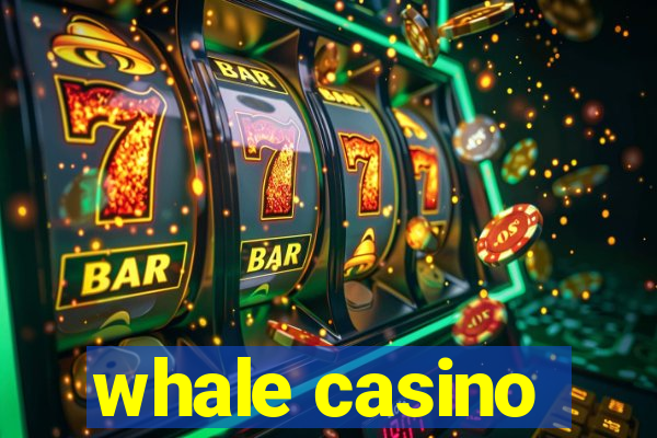 whale casino