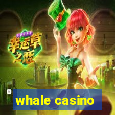 whale casino