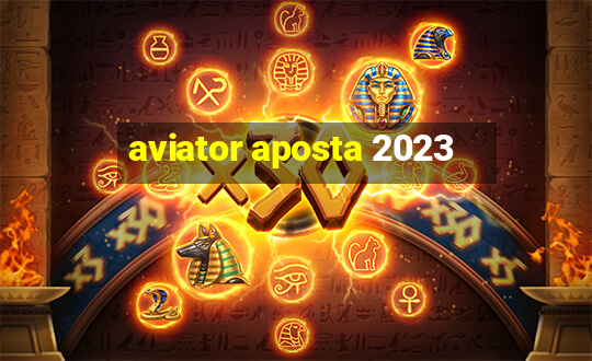 aviator aposta 2023