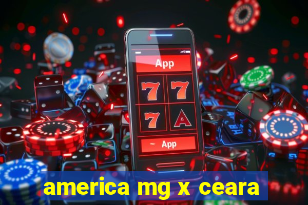 america mg x ceara