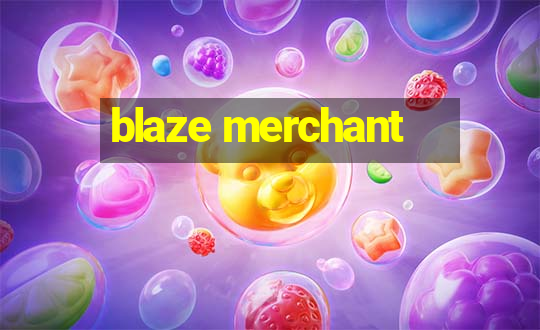 blaze merchant