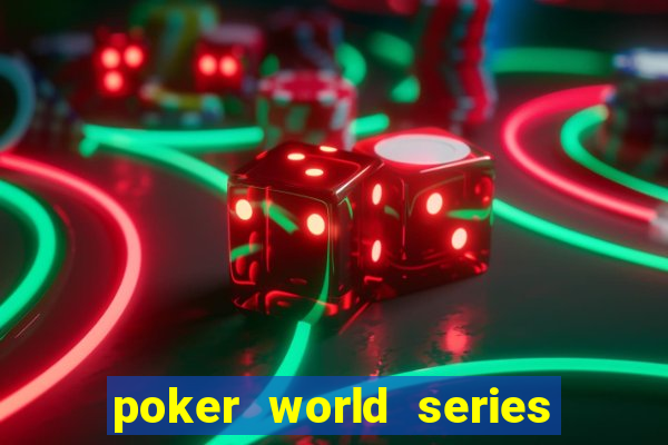 poker world series of poker