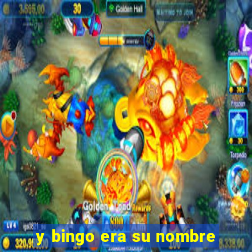 y bingo era su nombre