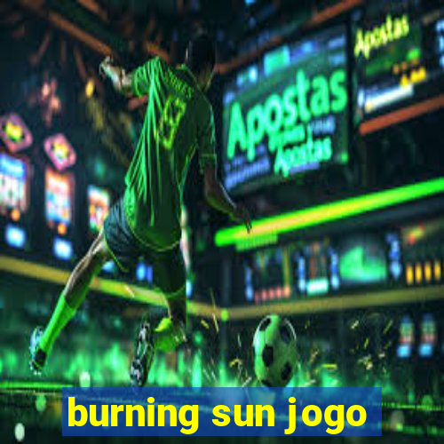 burning sun jogo