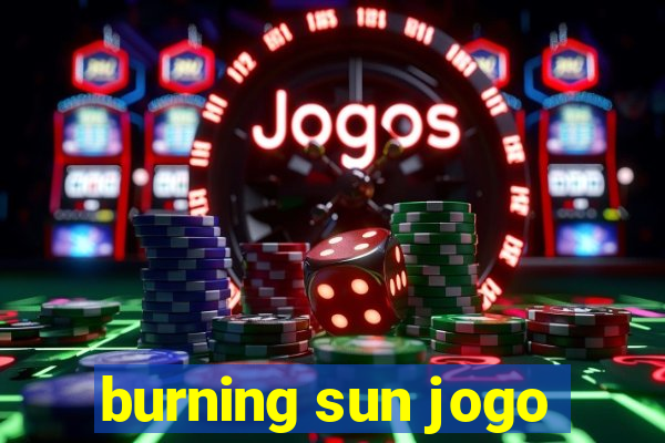 burning sun jogo