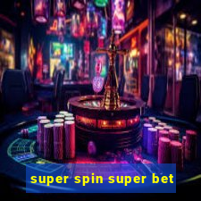 super spin super bet