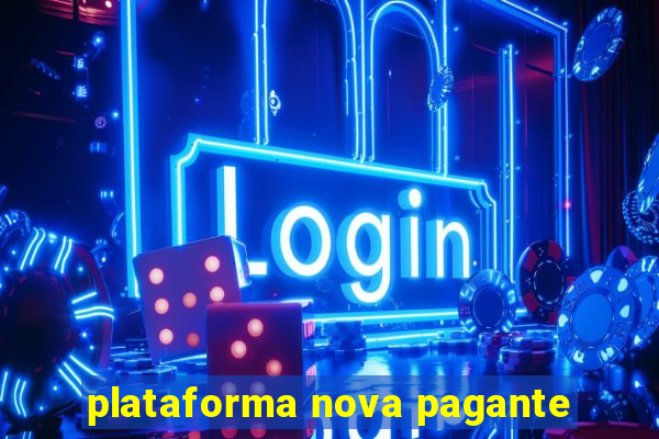 plataforma nova pagante