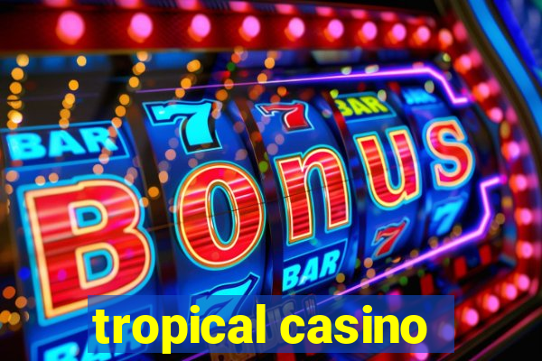 tropical casino