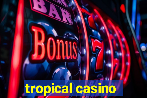 tropical casino