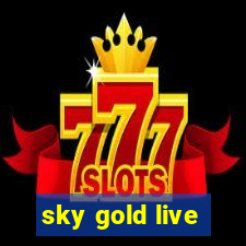 sky gold live