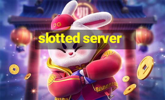 slotted server