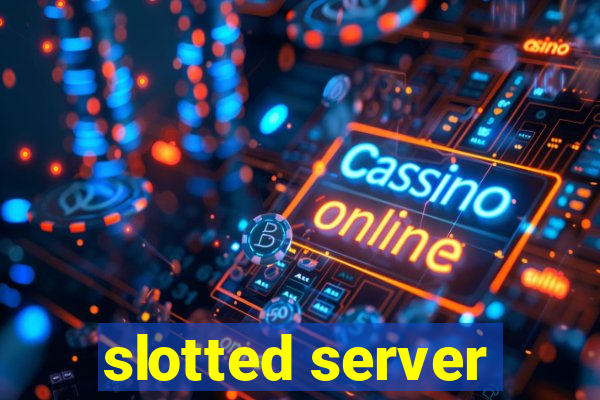 slotted server