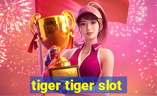 tiger tiger slot