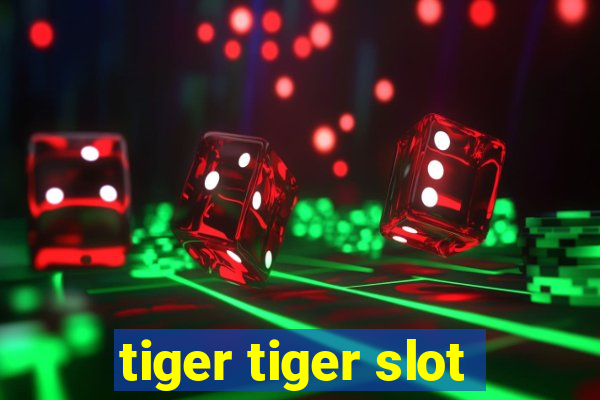 tiger tiger slot