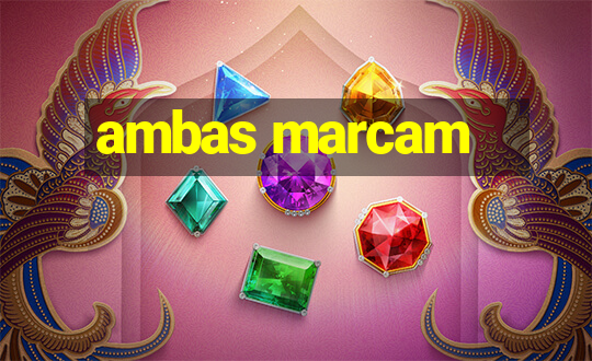 ambas marcam