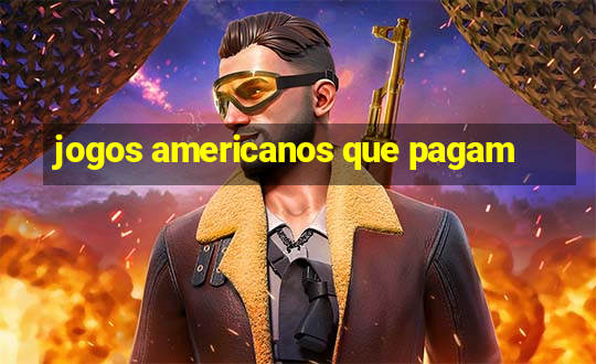 jogos americanos que pagam