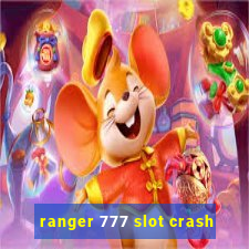 ranger 777 slot crash