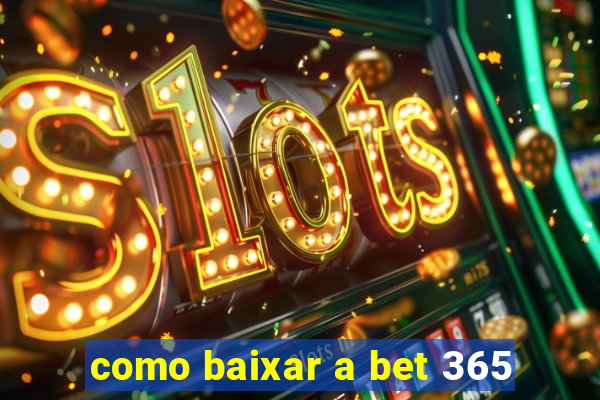 como baixar a bet 365