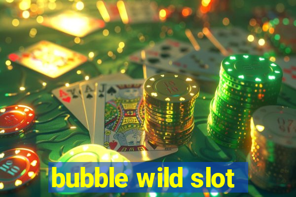 bubble wild slot