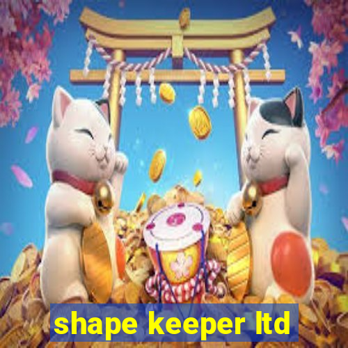 shape keeper ltd