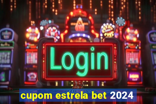 cupom estrela bet 2024