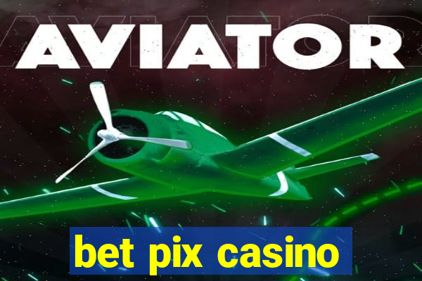 bet pix casino