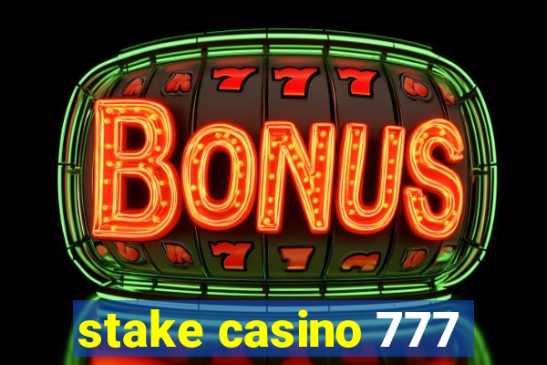 stake casino 777