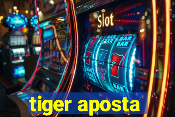 tiger aposta