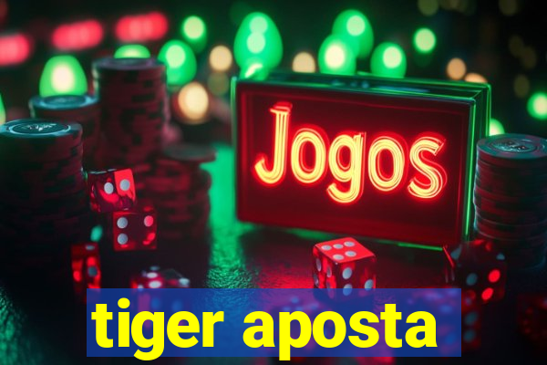 tiger aposta