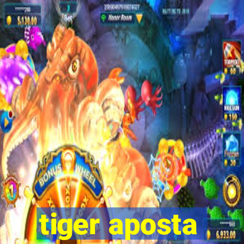 tiger aposta