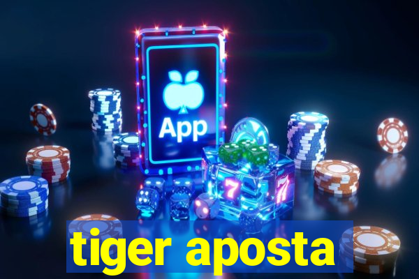 tiger aposta