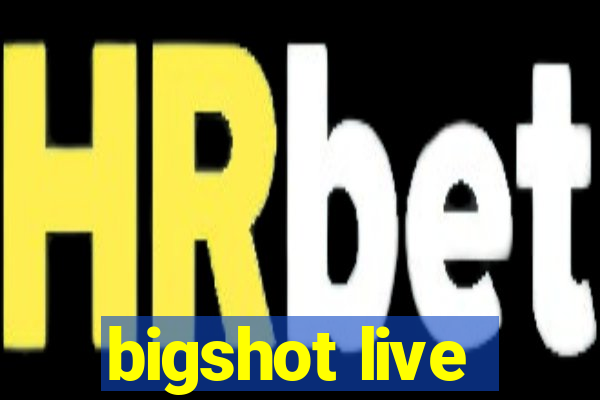 bigshot live