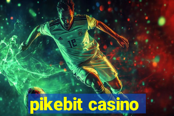 pikebit casino