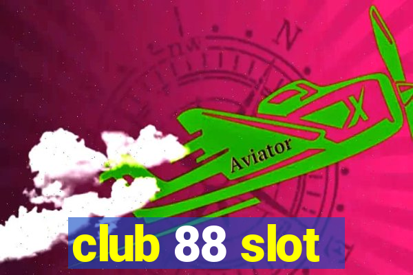 club 88 slot