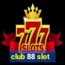 club 88 slot