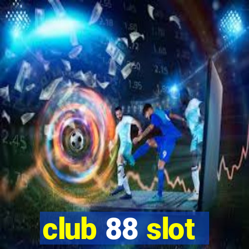 club 88 slot