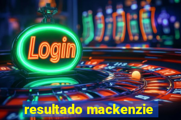 resultado mackenzie