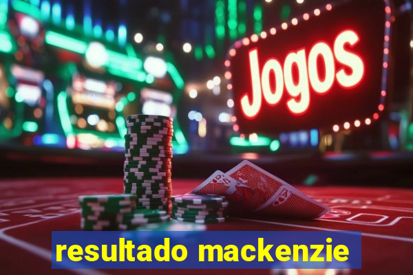 resultado mackenzie