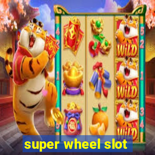 super wheel slot