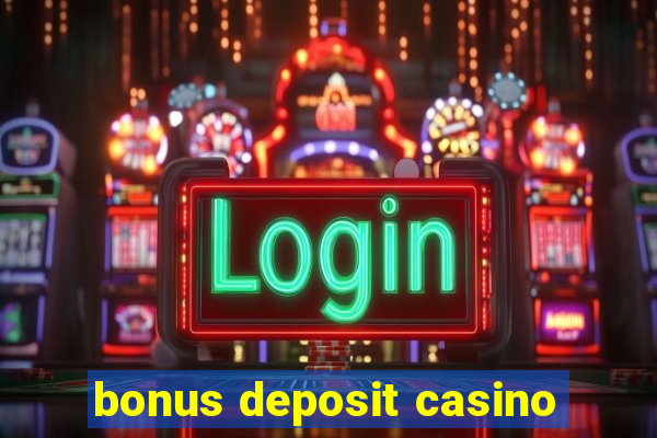 bonus deposit casino