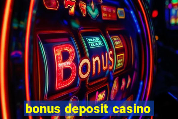 bonus deposit casino