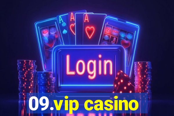 09.vip casino